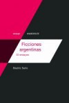 Ficciones argentinas. 33 ensayos - Beatriz Sarlo