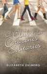 El club de los corazones solitarios - Elizabeth Eulberg, Mercedes Núñez Salazar-Alonso
