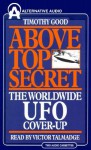 Above Top Secret: The Worldwide UFO Cover-up - Timothy Good