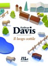 Il luogo sottile - Kathryn Davis, Martina Testa