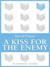 A Kiss for the Enemy - David Fraser