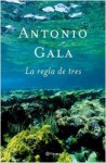 La Regla De Tres - Antonio Gala