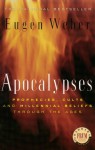 Apocalypses: Prophecies, Cults and Millennial Beliefs through the Ages - Eugen Weber