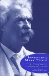 Inventing Mark Twain: The Lives of Samuel Langhorne Clemens - Andrew J. Hoffman