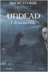 Undead: Gli immortali - Dacre Stoker, Ian Holt