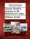 Doctor Smith's Answer to Mr. Blatchford's Letter. - William Smith