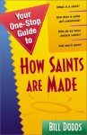 Your 1 Stop Guide To How Saints Are Made (Your One Stop Guides) - Bill Dodds