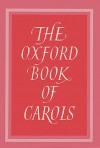 The Oxford Book of Carols (Music Edition) - Percy Dearmer, R. Vaughan Williams, Martin Shaw