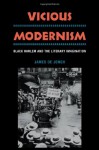 Vicious Modernism: Black Harlem and the Literary Imagination - James De Jongh