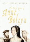 The Early Loves of Anne Boleyn - Josepha Josephine Wilkinson