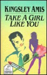 Take a Girl Like You - Kingsley Amis