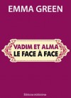 Vadim et Alma : le face à face - Emma Green