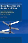 Higher Education and the World of Work - Ulrich Teichler