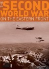 The Second World War on the Eastern Front - Lee Baker