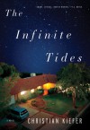 The Infinite Tides: A Novel - Christian Kiefer