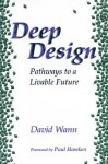 Deep Design: Pathways To A Livable Future - David Wann