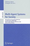 Multi-Agent Systems for Society: 8th Pacific Rim International Workshop on Multi-Agents, PRIMA 2005, Kuala Lumpur, Malaysia, September 26-28, 2005, Revised Selected Papers - Dickson Lukose, Zhongzhi Shi