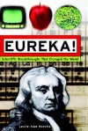 Eureka!: Scientific Breakthroughs That Changed the World - Leslie Alan Horvitz