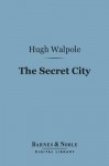 The Secret City (Barnes & Noble Digital Library) - Hugh Walpole