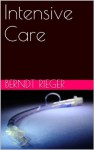 Intensive Care (German Edition) - Berndt Rieger