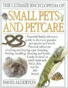 The Ultimate Encyclopedia of Small Pets and Petcare - David Alderton