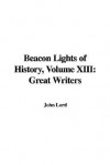 Beacon Lights of History, Vol 13: Great Writers - John Lord