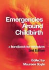 Emergencies Around Childbirth: A Handbook for Midwives - Maureen Boyle