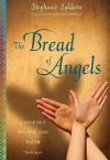 The Bread of Angels: A Journey to Love and Faith (Audio) - Stephanie Saldana