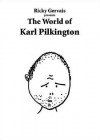 Ricky Gervais Presents: The World of Karl Pilkington - Karl Pilkington, Ricky Gervais, Stephen Merchant