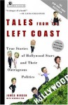 Tales from the Left Coast: True Stories of Hollywood Stars and Their Outrageous Politics - James Hirsen