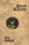 Blood and Ivory: The Collected Tales of Jamethiel Priest's-Bane - P.C. Hodgell