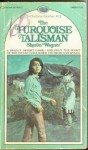 The Turquoise Talisman - Sharon Wagner