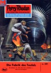 Perry Rhodan 261: Die Fabrik des Teufels (Heftroman): Perry Rhodan-Zyklus "Die Meister der Insel" (Perry Rhodan-Erstauflage) (German Edition) - Kurt Mahr