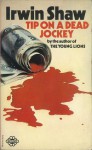 Tip on a Dead Jockey - Irwin Shaw