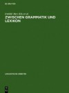 Zwischen Grammatik Und Lexikon - Irmhild Barz, Günther Öhlschläger