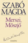 Merszi, Möszjő - Magda Szabó