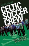 Celtic Soccer Crew: What the Hell do we Care (Pennant Books Ltd) - John O'Kane