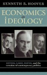 Economics as Ideology: Keynes, Laski, Hayek, and the Creation of Contemporary Politics - Kenneth R. Hoover