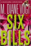 Six Bills (Wilhelmina Carson Novels) (Wilhelmina Carson Novels) - M. Diane Vogt