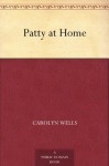 Patty at Home - Carolyn Wells