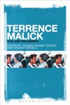 Terrence Malick: Film and Philosophy - Stuart Kendall, Thomas Deane Tucker