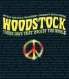 Woodstock: Three Days that Rocked the World - Mike Evans, Martin Scorsese, Paul Kingsbury