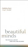 Beautiful Minds: The Parallel Lives of Great Apes and Dolphins - Maddalena Bearzi, Craig Stanford