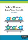 Stahl's Illustrated Chronic Pain and Fibromyalgia - Stephen M. Stahl, Nancy Muntner, Sara Ball