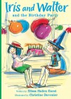 Iris and Walter and the Birthday Party - Elissa Haden Guest, Christine Davenier