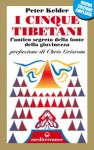 I cinque tibetani. L'antico segreto della fonte della giovinezza - Peter Kelder, Chris Griscom, Elisabetta Valdré, Milvia Faccia