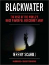 Blackwater: The Rise of the World's Most Powerful Mercenary Army (MP3 Book) - Jeremy Scahill, Tom Weiner