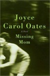 Missing Mom - Joyce Carol Oates