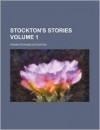 Stockton's Stories Volume 1 - Frank Richard Stockton