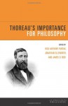 Thoreau's Importance for Philosophy - Rick Anthony Furtak, Jonathan Ellsworth, James D. Reid